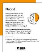 Fluoride kommen in Spuren &uuml;berall in der Natur vor. Wir nehmen sie mit der Nahrung sowie mit dem Trink- und Mineralwasser auf. Etwa 99% des menschlichen K&ouml;rper enthaltenen Fluorids sind in Knochen und Z&auml;hnen eingelagert. Fluorid ist kein essentieller N&auml;hrstoff. Eine Zufuhr von Fluorid ist f&uuml;r den Erhalt der Gesundheit daher nicht notwendig. Allerdings kann Fluorid - in angemssener Dosierung - dazu beitragen, dass die Zahngesundheit erhalten bleibt und das Kariesrisiko reduziert wird.