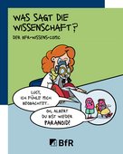 Was sagt die Wissenschaft? Der BfR-Wissens-Comic. Lucy, ich f&uuml;hle mich beobachtet &hellip; Oh, Albert du bist wieder Paranoid!