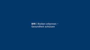 BfR | Risiken erkennen - Gesundheit schützen